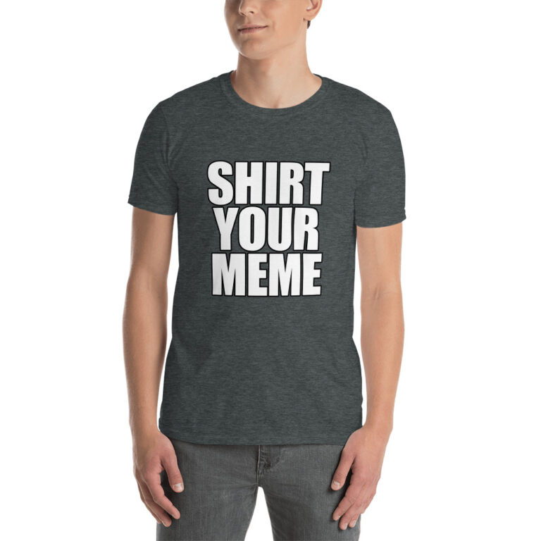 Short-Sleeve Unisex T-Shirt – Shirt Your Meme